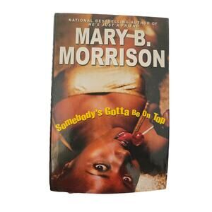 Mary B Morrison SOMEBODY’S GOTTA BE ON TOP African American Fiction 0758207247